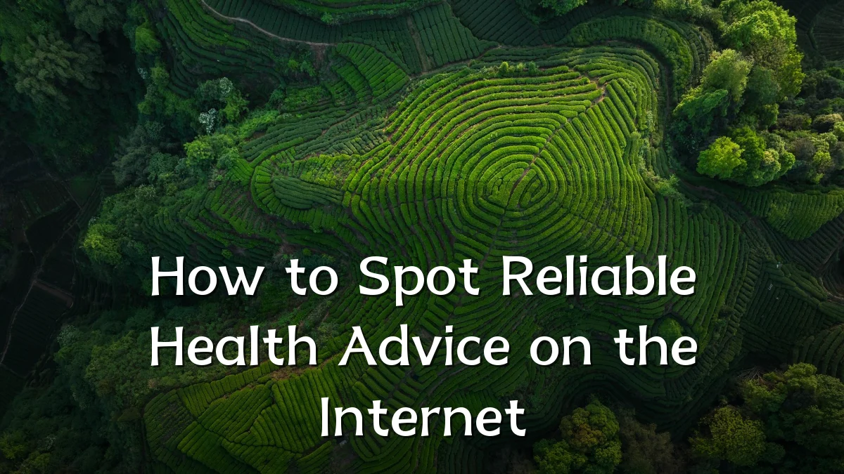 How to Spot Reliable Health Advice on the Internet