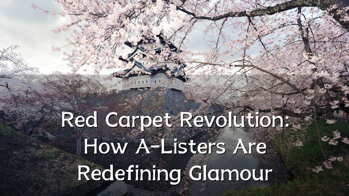 Red Carpet Revolution: How A-Listers Are Redefining Glamour