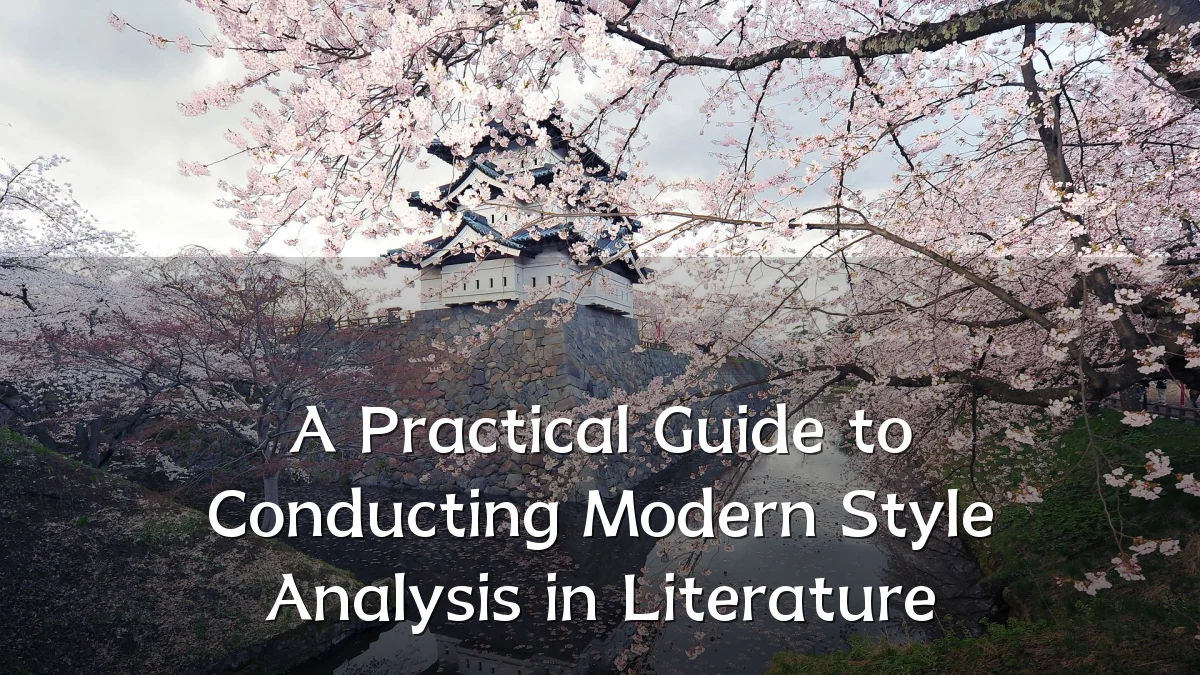 A Practical Guide to Conducting Modern Style Analysis in Literature
