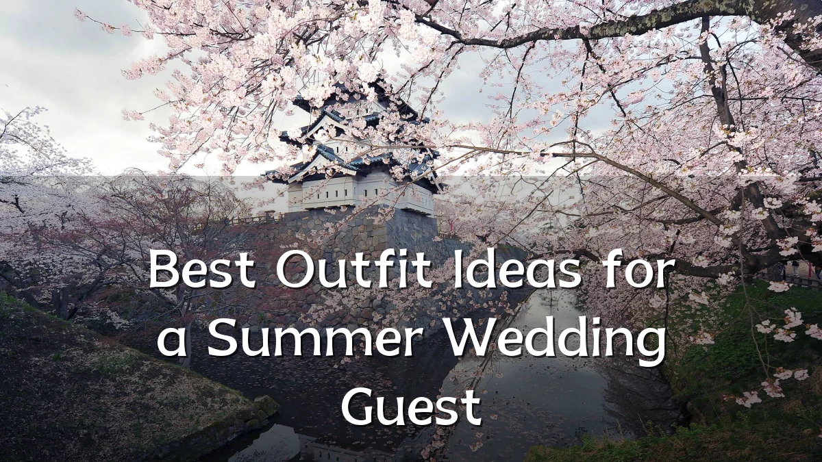 Best Outfit Ideas for a Summer Wedding Guest