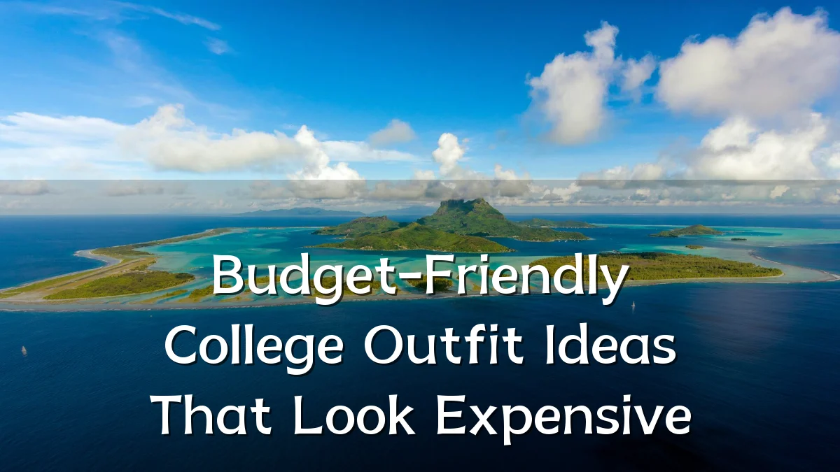 Budget-Friendly College Outfit Ideas That Look Expensive