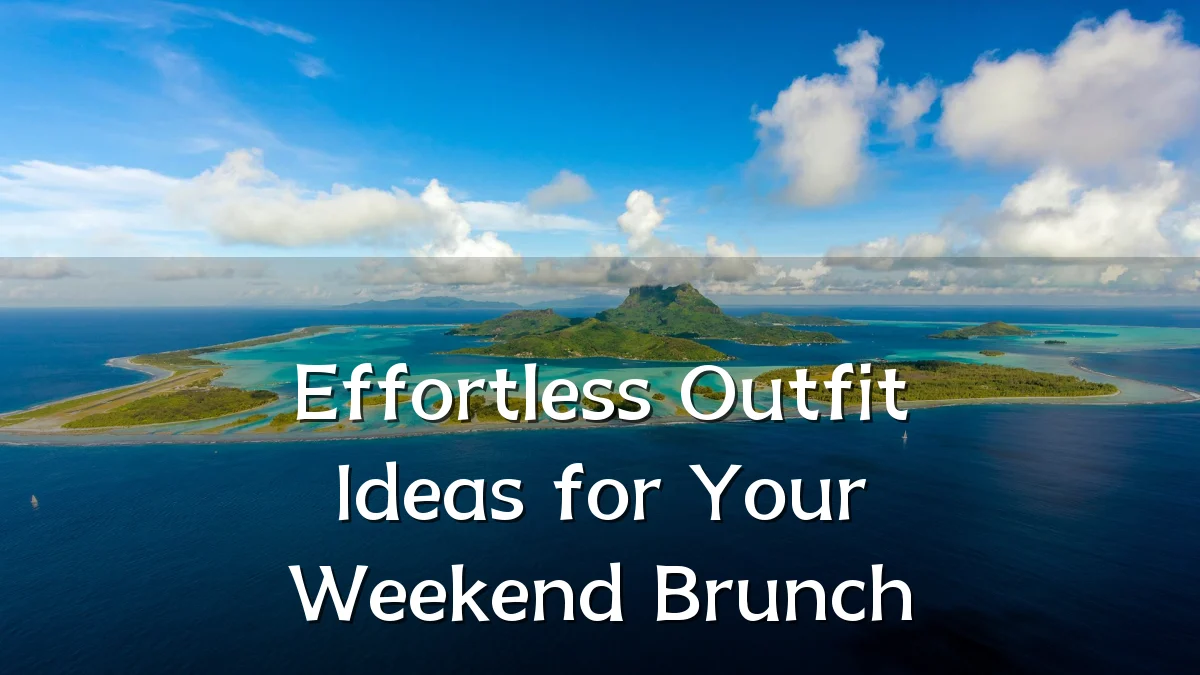 Effortless Outfit Ideas for Your Weekend Brunch
