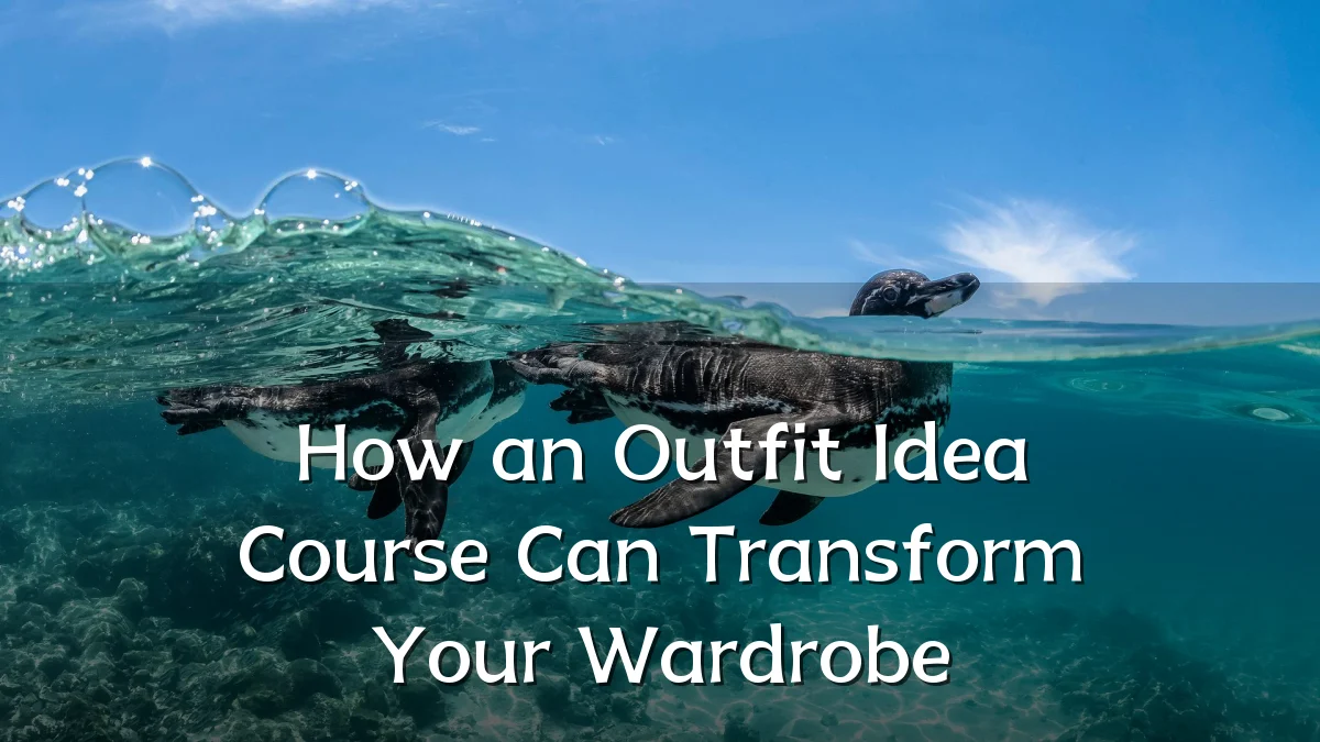 How an Outfit Idea Course Can Transform Your Wardrobe