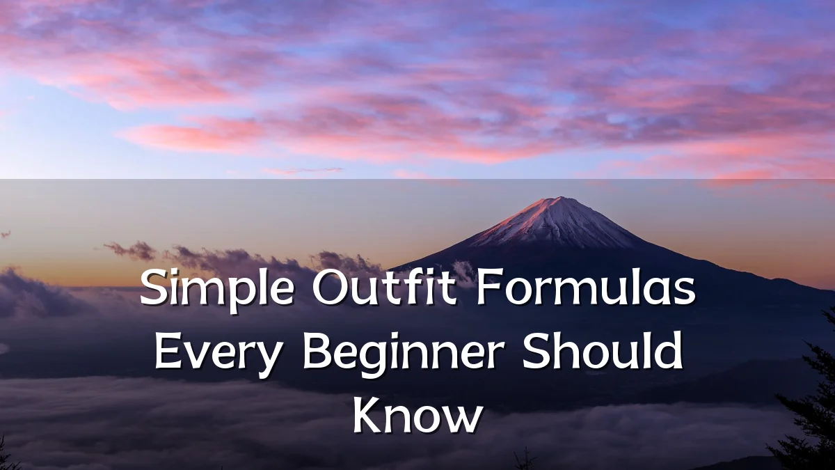 Simple Outfit Formulas Every Beginner Should Know