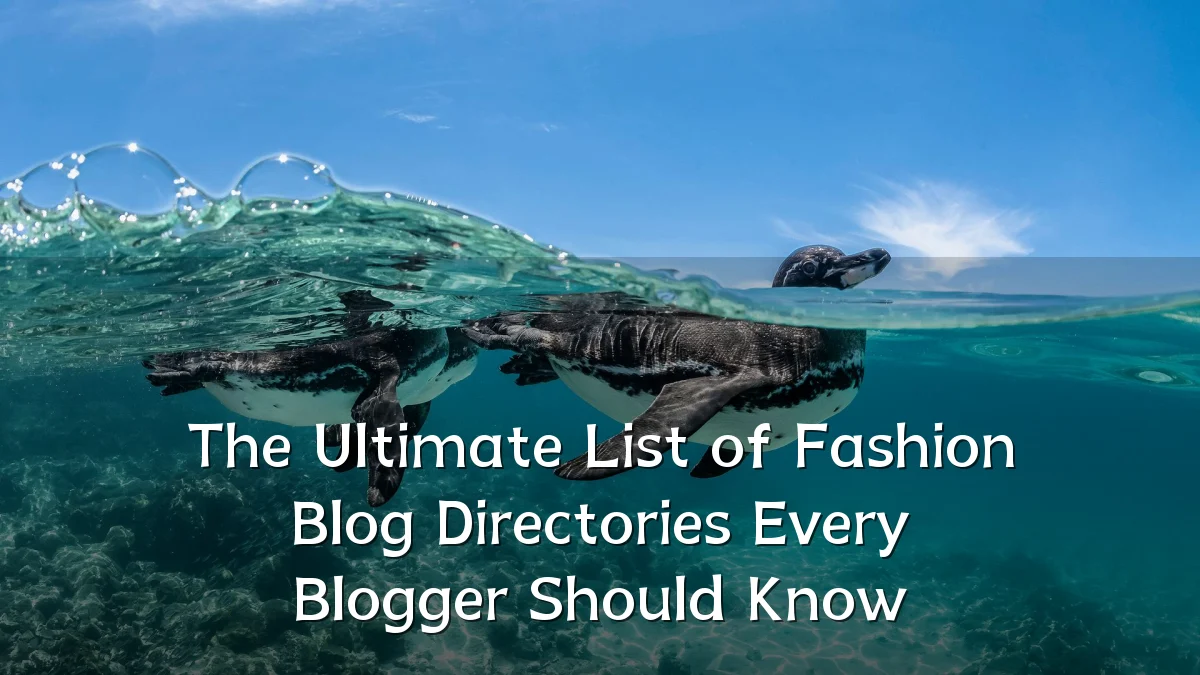 The Ultimate List of Fashion Blog Directories Every Blogger Should Know