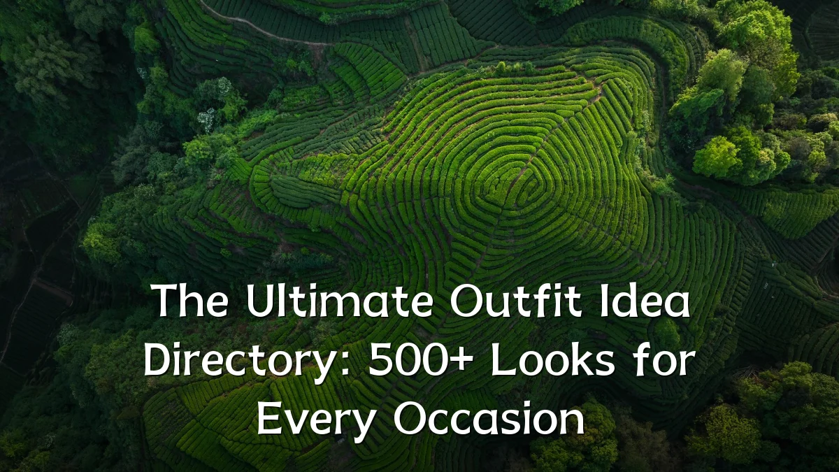 The Ultimate Outfit Idea Directory: 500+ Looks for Every Occasion